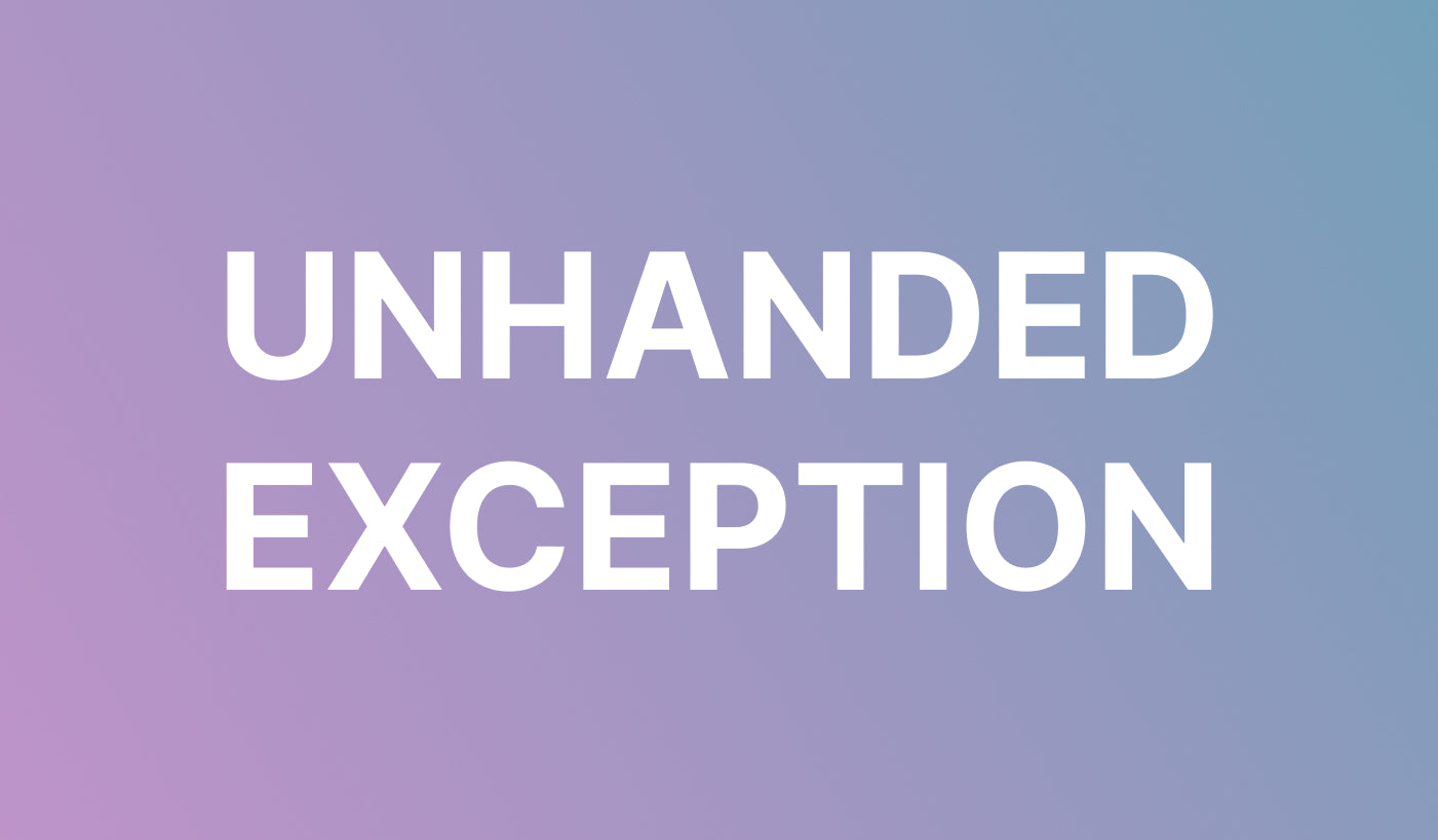 What is an Unhandled Exception?